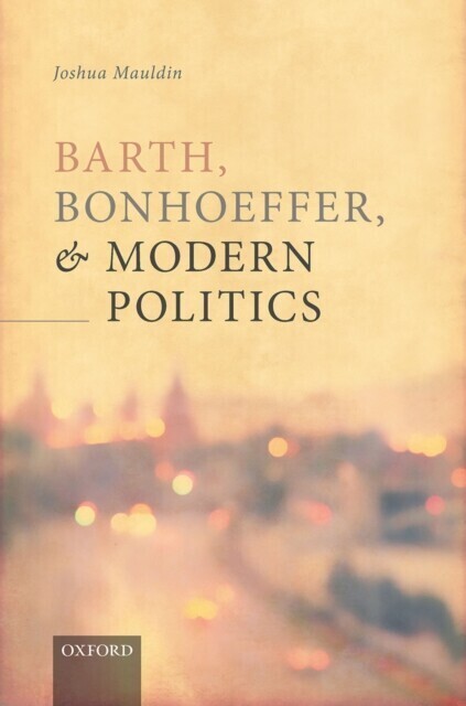 Barth, Bonhoeffer, and Modern Politics main product photo