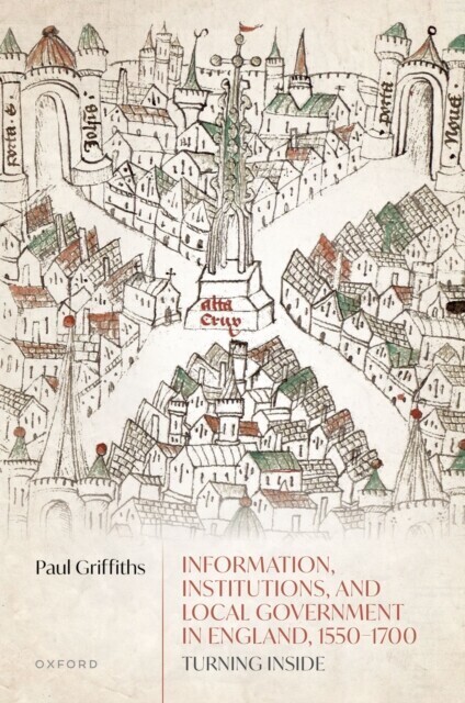 Information, Institutions, and Local Government in England, 1550-1700 main product photo