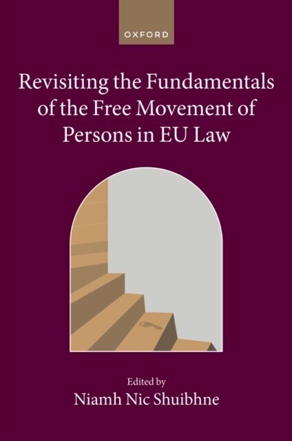 Revisiting the Fundamentals of the Free Movement of Persons in EU Law main product photo