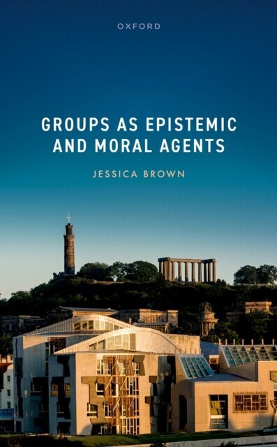 Groups as Epistemic and Moral Agents main product photo