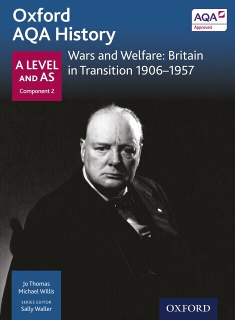 Oxford AQA History: A Level and AS Component 2: Wars and Welfare: Britain in Transition 1906-1957 main product photo