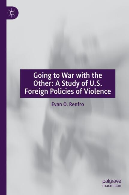 Going to War with the Other: A Study of U.S. Foreign Policies of Violence main product photo