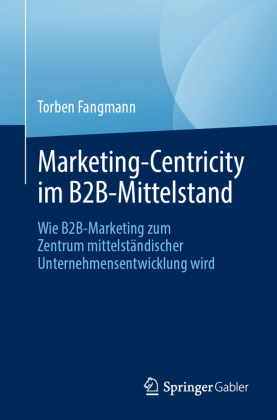 Marketing-Centricity im B2B-Mittelstand