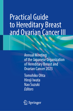 Practical Guide to Hereditary Breast and Ovarian Cancer III