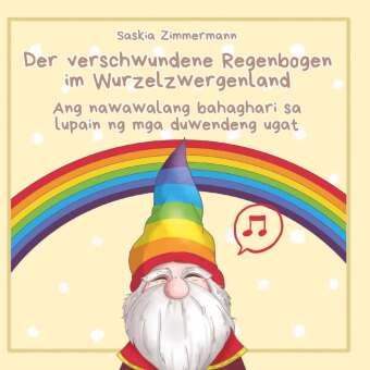 Der verschwundene Regenbogen im Wurzelzwergenland