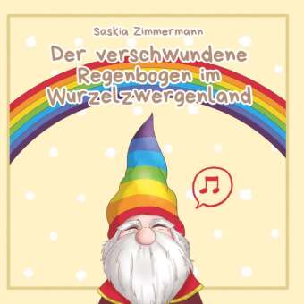 Der verschwundene Regenbogen im Wurzelzwergenland - Deutsche A...
