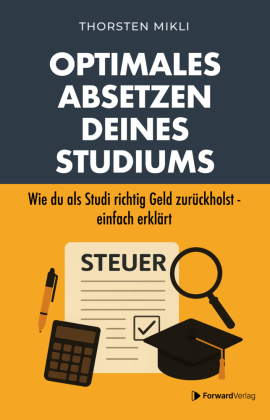 Studienkosten absetzen leicht gemacht - Dein Steuer-Ratgeber für Studium, Ausbildung & Berufseinstieg