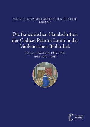 Die französischen Handschriften der Codices Palatini Latini i...