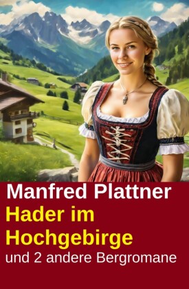 Hader im Hochgebirge und 2 andere Bergromane
