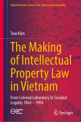 The Making of Intellectual Property Law in Vietnam