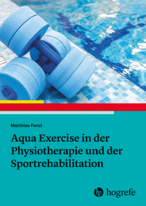 Aqua Exercise in der Physiotherapie und der Sportrehabilitation