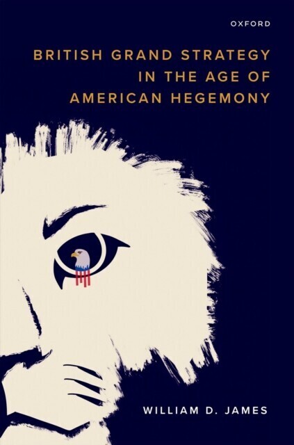 British Grand Strategy in the Age of American Hegemony main product photo