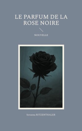 Le parfum de la rose noire