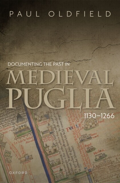 Documenting the Past in Medieval Puglia, 1130-1266 main product photo