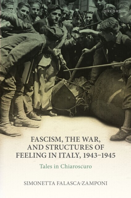 Fascism, the War, and Structures of Feeling in Italy, 1943-1945 main product photo