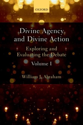 Divine Agency and Divine Action, Volume I