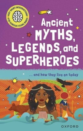 Very Short Introductions for Curious Young Minds: Ancient Myths, Legends and Superheroes