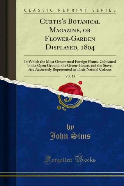 Curtis's Botanical Magazine, or Flower-Garden Displayed, 1804 main product photo