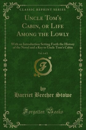 Uncle Tom's Cabin, or Life Among the Lowly