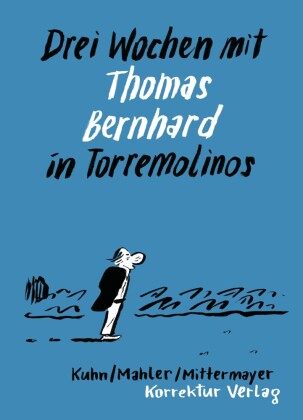 Drei Wochen mit Thomas Bernhard in Torremolinos