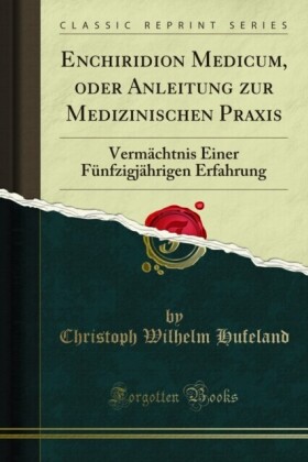 Enchiridion Medicum, oder Anleitung zur Medizinischen Praxis