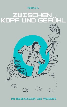 Zwischen Kopf und Gefühl: die Wissenschaft des Instinkts