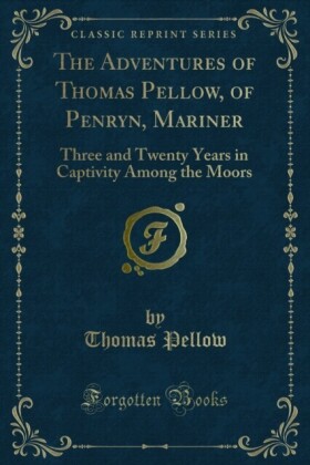Adventures of Thomas Pellow, of Penryn, Mariner