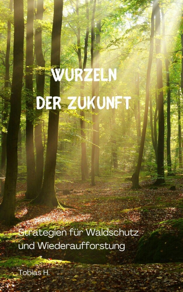 Wurzeln der Zukunft: Strategien für Waldschutz und Wiederaufforstung main product photo