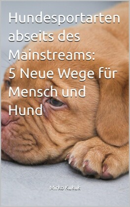 Hundesportarten abseits des Mainstreams: 5 Neue Wege für Mensch und Hund