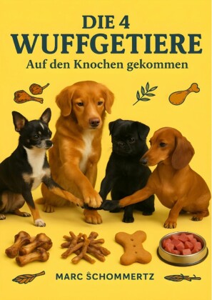 Die 4 Wuffgetiere - Auf den Knochen gekommen
