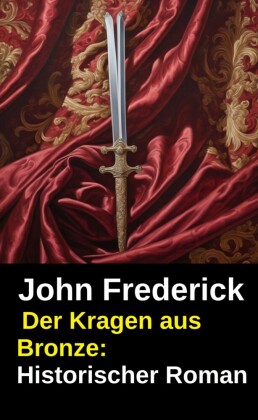 Der Kragen aus Bronze: Historischer Roman