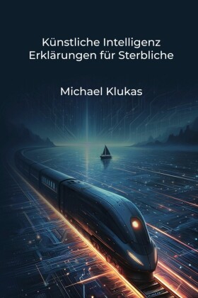 Künstliche Intelligenz Erklärungen für Sterbliche