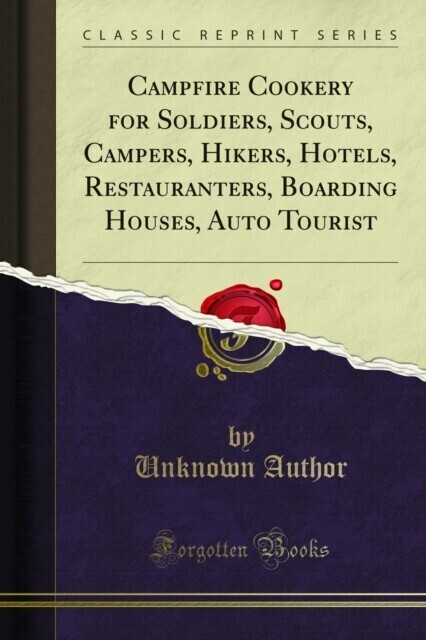 Campfire Cookery for Soldiers, Scouts, Campers, Hikers, Hotels, Restauranters, Boarding Houses, Auto Tourist main product photo