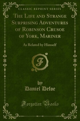 Life and Strange Surprising Adventures of Robinson Crusoe of York, Mariner