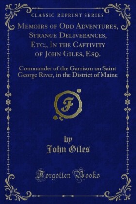 Memoirs of Odd Adventures, Strange Deliverances, Etc;, In the Captivity of John Giles, Esq.