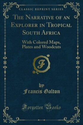 Narrative of an Explorer in Tropical South Africa