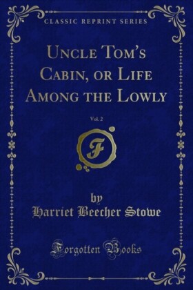 Uncle Tom's Cabin, or Life Among the Lowly
