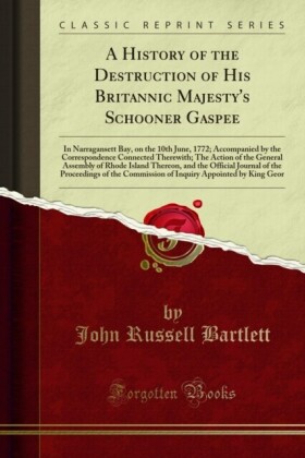 History of the Destruction of His Britannic Majesty's Schooner Gaspee