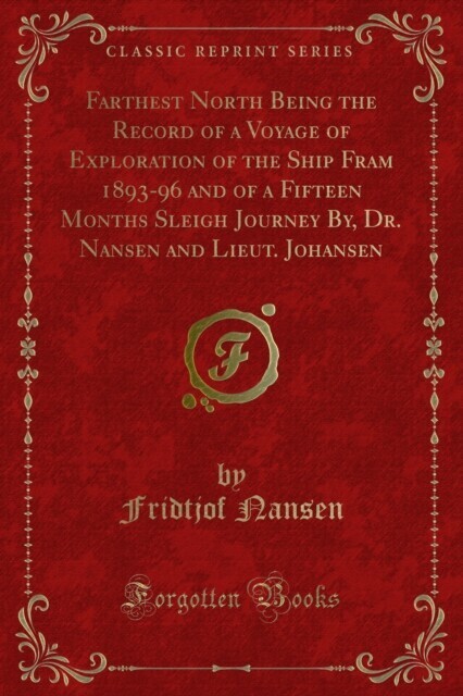 Farthest North Being the Record of a Voyage of Exploration of the Ship Fram 1893-96 and of a Fifteen Months Sleigh Journey By, Dr. Nansen and Lieut. Johansen main product photo