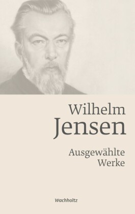 Wilhelm Jensen. Ausgewählte Werke.