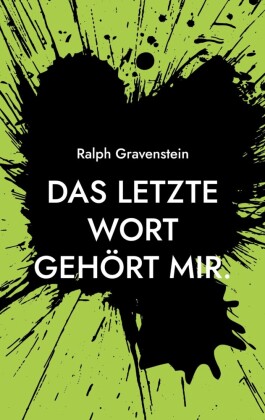 Das letzte Wort gehört mir.