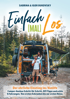 Einfach (mal) los - Der ehrliche Einstieg ins Vanlife