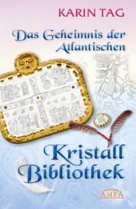 DAS GEHEIMNIS DER ATLANTISCHEN KRISTALLBIBLIOTHEK: mit 16 Seiten Farbfotostrecke!