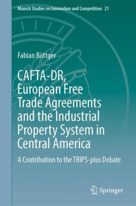 CAFTA-DR, European Free Trade Agreements and the Industrial Property System in Central America