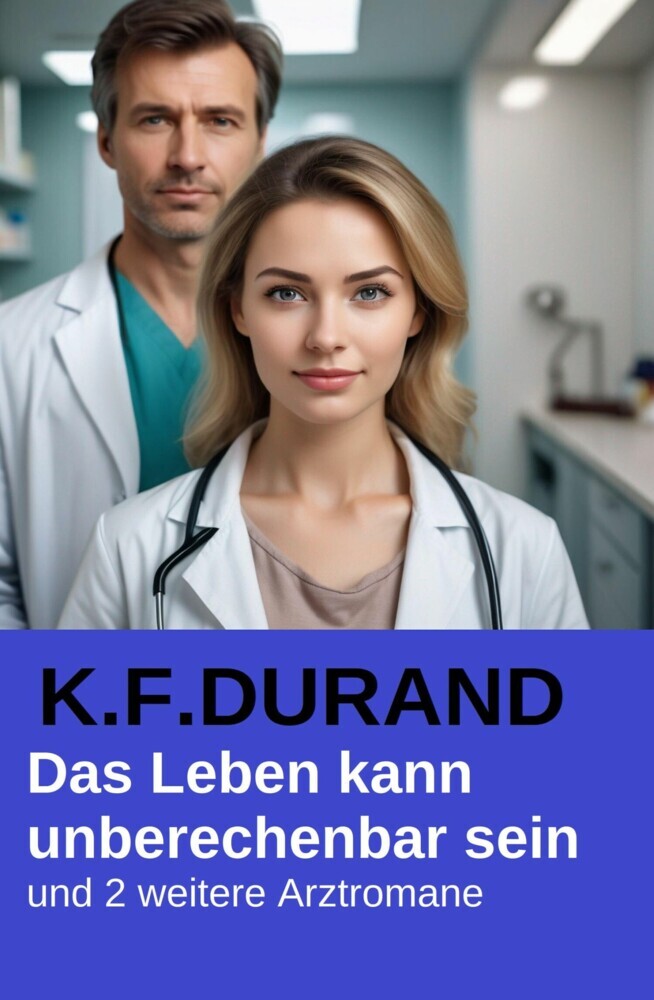 Das Leben kann unberechenbar sein und 2 weitere Arztromane main product photo