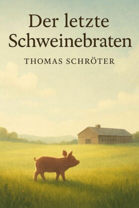 Der letzte Schweinebraten