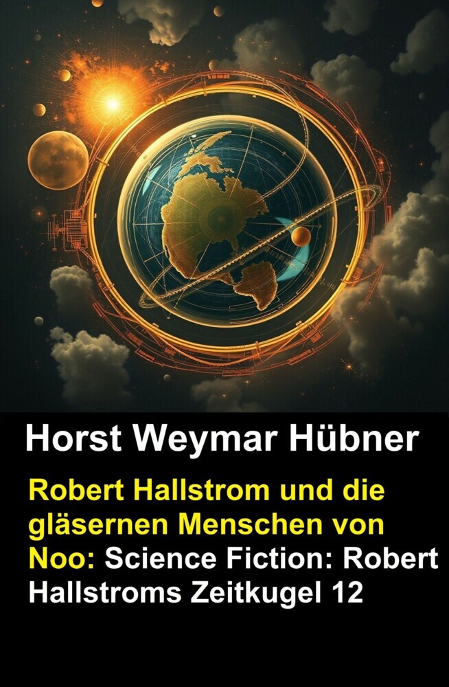 Robert Hallstrom und die gläsernen Menschen von Noo: Science Fiction: Robert Hallstroms Zeitkugel 12 main product photo