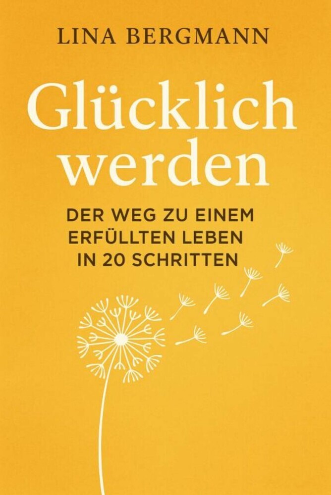 Glücklich werden - Der Weg zu einem erfüllten Leben in 20 Schritten main product photo