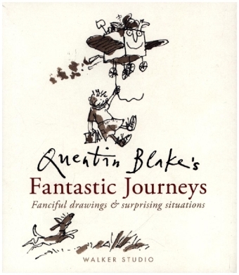 Quentin Blake's Fantastic Journeys: Fanciful Drawings and...