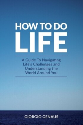 How To Do Life